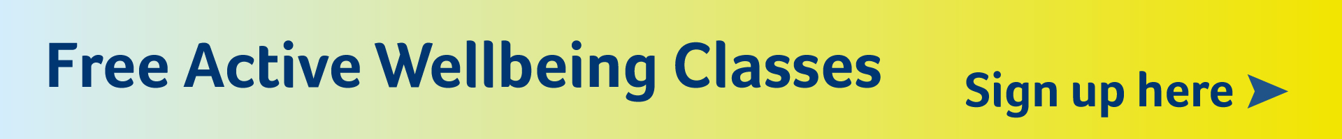 Free Active Wellbeing Classes, Sign up here.